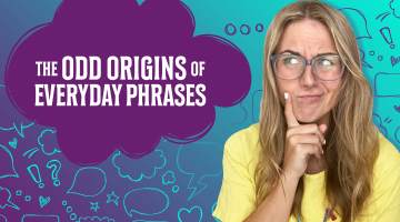 Odd Origins of Everyday Phrases